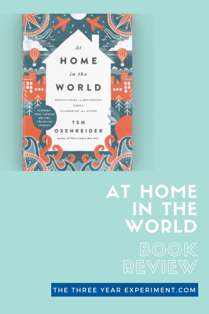 "At Home in the World" is Tsh Oxenreider's book about the 9 months her family spent slow traveling around the world. Here's this travel-lover's review. #athomeintheworld #theartofsimple #tsh #tshoxenreider #familytravel #aroundtheworldtravel #travelbooks