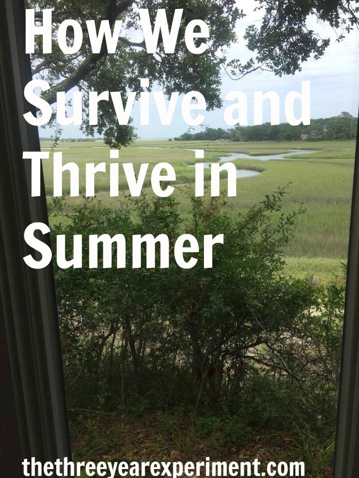 Survive and Thrive in Summer--www.thethreeyearexperiment.com