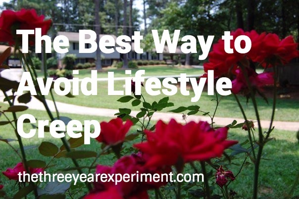 The Best Way to Avoid Lifestyle Creep--www.thethreeyearexperiment.com