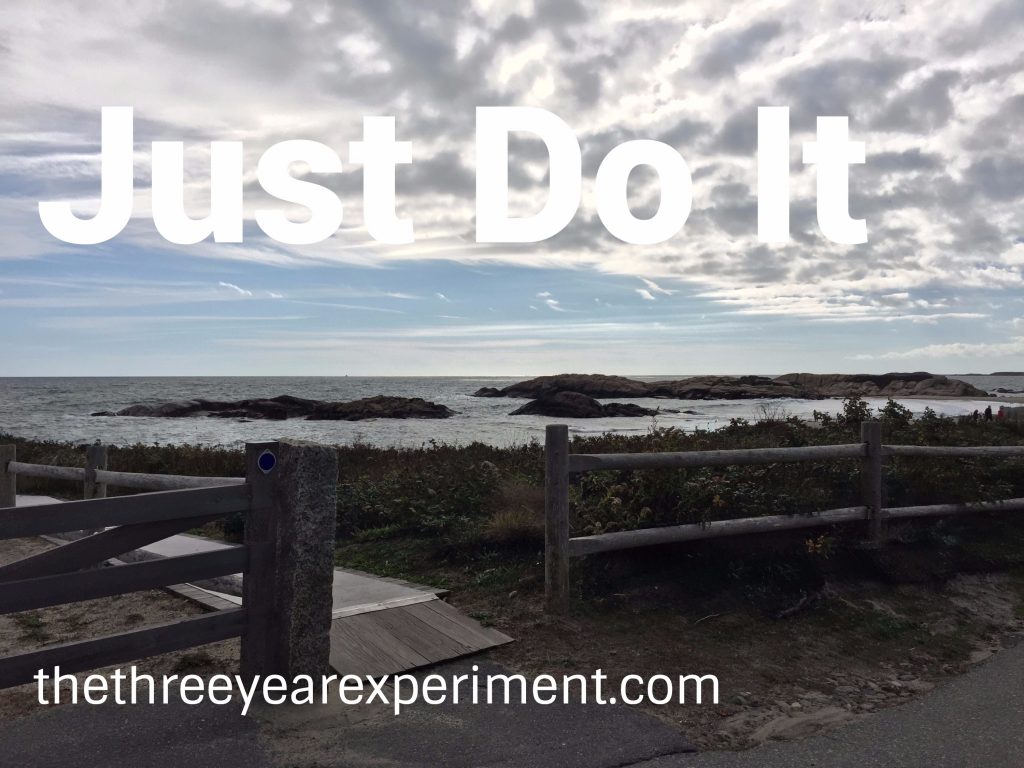 Just Do It--www.thethreeyearexperiment.com