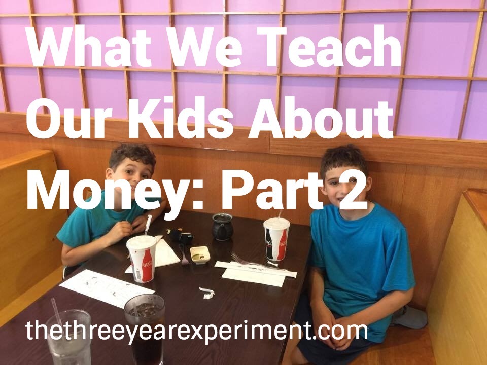 What We Teach Our Kids About Money Part 2--www.thethreeyearexperiment.com