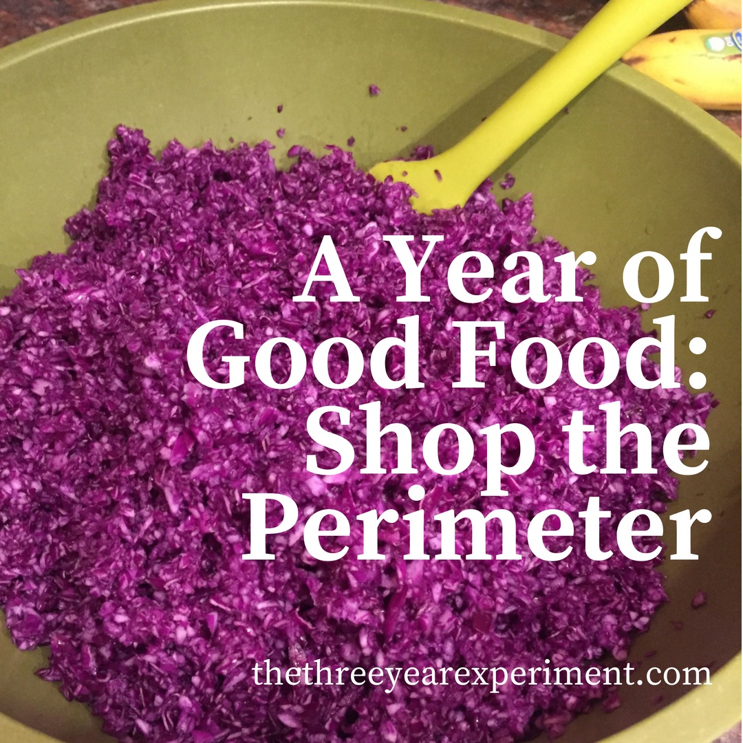 A Year of Good Food: Shop the Perimeter www.thethreeyearexperiment.com