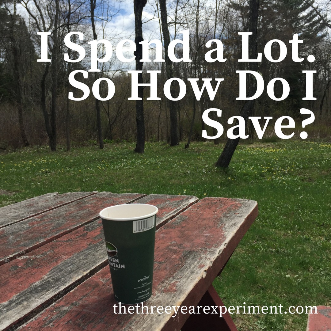 I Spend a Lot. So How Do I Save? www.thethreeyearexperiment.com