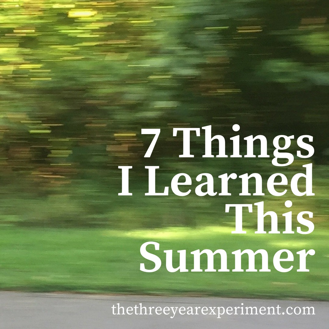 7 Things I Learned This Summer