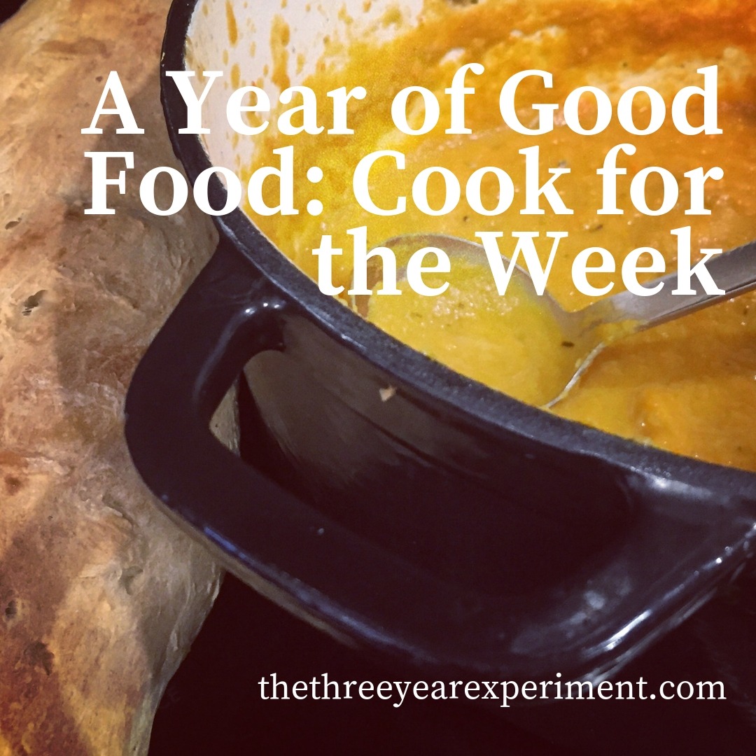 A Year of Good Food: Cook for the Week www.thethreeyearexperiment.com